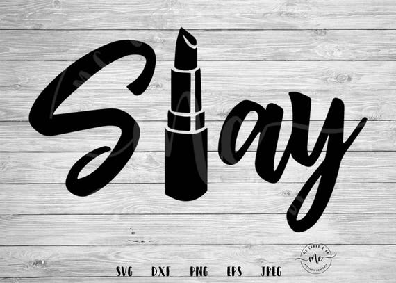 Download Slay SVG Makeup svg Lashes svg make up cut files lipstick ...