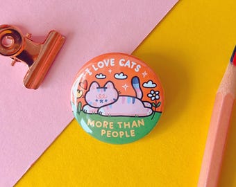 I Love Cats More Than People - Metal Button Pin | Hand Assembled, 3.2 cm
