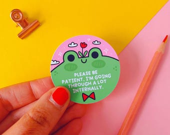 Matte vinyl sticker "Please be patient, I'm going through a lot internally"