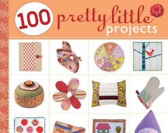 100 Pretty Little Projects Book - 312 pages, DIY Projects, DIY Pincushions, DIY Pillows, Book Easy Crafts, Book Easy Projects, Diy Purses