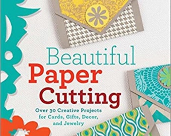 BOOK: Beautiful Paper Cutting - 30 Creative Projects for Cards, Gifts, Décor, and Jewelry, DIY Paper Book, DIY Paper Projects, Paper Cutting
