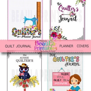 May include: Four printable planner covers for quilters. The covers feature a sewing machine, flowers, an owl, and a woman sewing. The text on the covers includes "The Quilter's Journal", "Quilter's Planner Journal", "The Aussie Quilter's", and "Craft Design Style Quilt Sew Patchwork".