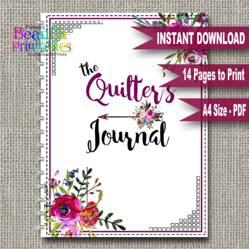May include: A printable journal cover with a floral design and the text "the Quilter's Journal". The cover is white with a purple border and a pink arrow with flowers. The text "INSTANT DOWNLOAD", "14 Pages to Print", and "A4 Size - PDF" is also included.