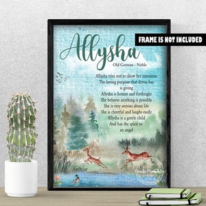 May include: A watercolour print with a blue, green, and brown background featuring a deer, a duck, and a forest scene. The print includes the name "Allysha" and a poem about the meaning of the name. The poem reads: "Allysha tries not to show her emotions. The loving purpose that drives her is giving. Allysha is honest and forthright. She believes anything is possible. She is very serious about life. She is cheerful and laughs easily. Allysha is a gentle child. And has the spirit to an angel."