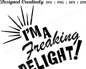 I'm A Delight SVG, I'm A Freaking Delight SVG, Delight svg, Funny Quote svg, I'm A Delight Clip Art, I'm A Delight Cut File, T-shirt svg
