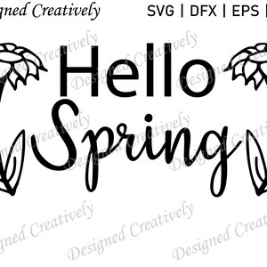 Hello Spring SVG  |  Spring SVG  |  Flower SVG  |  Spring Flowers Svg  |  Hello Spring with Flowers Svg  |  Flower Cut File | Spring Clipart