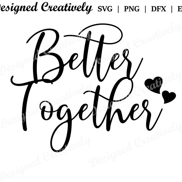 Better Together SVG, Valentine Heart SVG, Better Together Hearts SVG, Hearts svg, Better Together png, Better Together Clipart, Heart svg