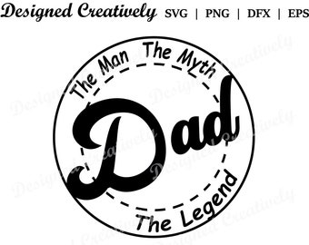 Happy Father's Day SVG, Dad SVG, The Man The Myth The Legend SVG, Father's Day svg, Dad Birthday svg, Father Birthday svg, Daddy svg, Dad