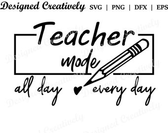 Teacher SVG, Teacher Mode SVG, Teacher Life SVG, Teacher Appreciation svg, Teacher Shirt svg, School Teacher svg, Teacher Gift svg, teacher