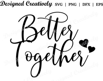 Better Together SVG, Valentine Heart SVG, Better Together Hearts SVG, Hearts svg, Better Together png, Better Together Clipart, Heart svg