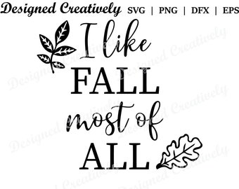 I Like Fall Most Of All SVG, Fall SVG, Fall Leaves SVG, Autumn svg, Fall Theme svg, Happy Fall svg, Fall Cut File, Fall Clipart, Fall