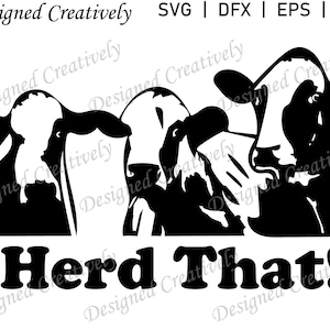 Cow SVG, Farm SVG, Herd That! SVG, Cow Herd Svg, Cow Quote svg, Funny Cow Quote svg, Funny Cow Saying svg, Cow Cut File, Cow Clip Art, Cows