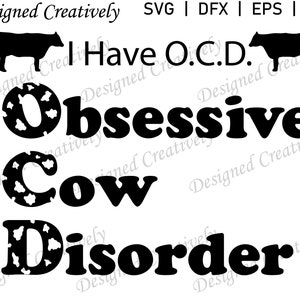 Kuh SVG, Bauernhof SVG, obsessive Kuh Störung SVG, Kuh Zitat Svg, lustige Kuh Zitat Svg, lustige Kuh sagen Svg, Kuh geschnitten Datei, Kuh ClipArt, Kühe