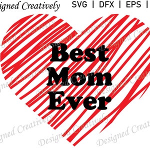 Best Mom Ever SVG, Mother&#39;s Day SVG, Happy Mother&#39;s Day SVG, Mom svg, Heart svg, Mothers Day svg, Mother svg, Mom Clip Art, Mom Cut File