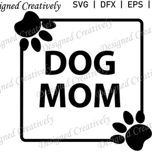Dog Mom SVG, Dog SVG, Mom SVG, Paw Print Svg, Mother&#39;s Day Svg , Dog Lover Svg, Mom&#39;s Birthday Svg, Dog T-Shirt Svg, Pet Lover Svg, Dog Mama