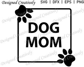 Dog Mom SVG, Dog SVG, Mom SVG, Paw Print Svg, Mother's Day Svg , Dog Lover Svg, Mom's Birthday Svg, Dog T-Shirt Svg, Pet Lover Svg, Dog Mama