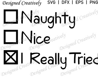 Naughty Nice SVG, Naughty Nice I Tried SVG, Winter SVG, Christmas svg, Naughty svg, Nice svg, Christmas Clip Art, Naughty Nice png, Holiday