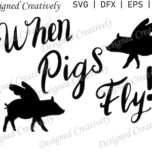 When Pigs Fly SVG, Pig SVG, Pig Saying svg, Pig Silhouette SVG,  Pig Quote svg, Pigs svg, Farm Pig svg, Farm svg, Pig Clip Art, Pig Cut File