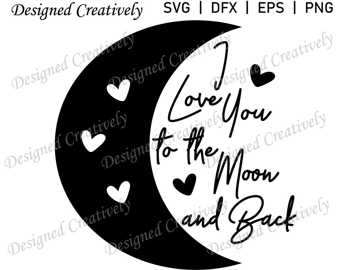 Love You to the Moon and Back SVG Moon SVG Heart SVG Love | Etsy