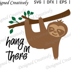 Hang in There SVG, Sloth SVG, Hanging Sloth SVG, Sloth Clipart, Hang in There Clipart, Sloth Cut File, Cute Sloth svg, Animal svg, Sloth png