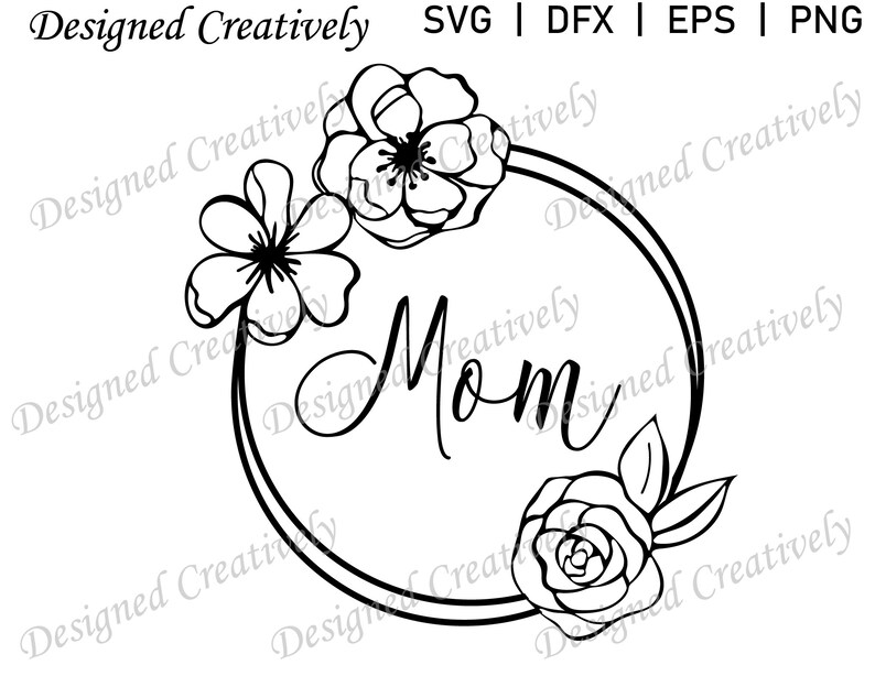 Download Flower Svg Mom Clipart Mother S Day Mom Mug Svg Mama Svg Mother S Day Svg Mom Floral Design Svg Mother Svg Mom T Shirt Svg Mom Svg Paper Party Kids Craft Supplies
