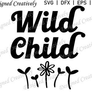 Wild Child SVG, Flower SVG, Flowers SVG, Wild Child png, Nature svg, Retro Wild Child svg, Wild Child Clip Art, Wild Child Cut File, svg
