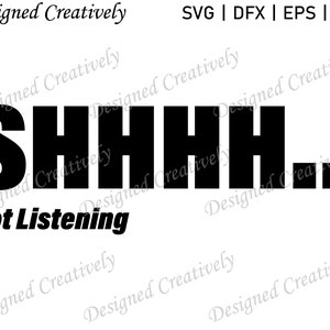 Shhhh Not Listening SVG, Word SVG, Saying SVG, Quote svg, Funny Quote svg, Funny Saying svg, Word Art svg, Not Listening Cut File, Cut Files