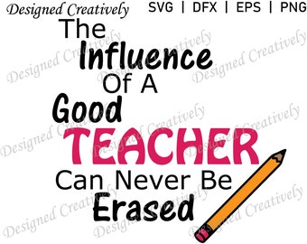 May include: Black and white text graphic with a pink word "TEACHER" and a yellow pencil. The text reads "The Influence of a Good Teacher Can Never Be Erased."