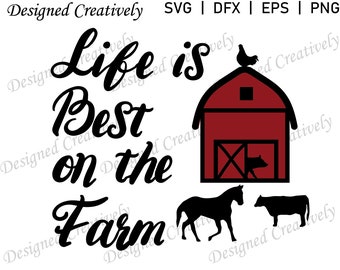 Life is Best on the Farm SVG, Farm SVG, Farm Animal SVG, Farm House svg, Farm Kitchen svg, Farm Decor svg, Chicken svg, Cow svg, Horse svg