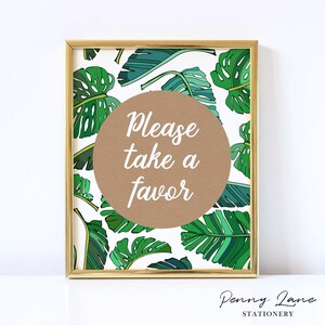 Tropical Baby Shower Decorations, Leaves, Please take a favor Sign, 8 x 10 table signs, favour table sign, Print, Decor, Printable,KL1