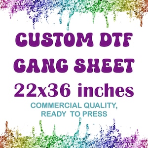 Custom DTF gang sheet. 22x36 inches. Ready for Press, DTF Transfers