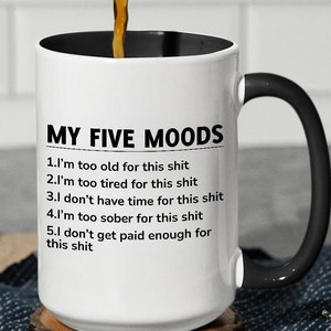 My Five Moods Coffee Mug: Sarcastic Gag Gift