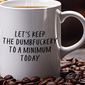 Funny Coffee Mug: Sarcastic Humor Gift