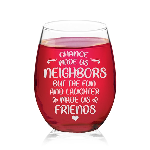 Chance Made Us Neighbors But Fun & Laughter Made Us Friends Stemless Glass Welcoming Gifts For Close Friends Neighbours