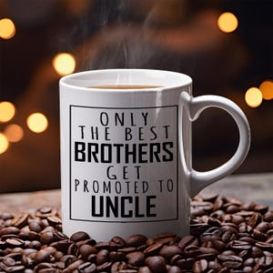 Only the Best Brothers Get Promoted to Uncle,Pregnancy Announcement Gift, Brother Gifts,Baby Announcement gift for Brother,Promoted to Uncle