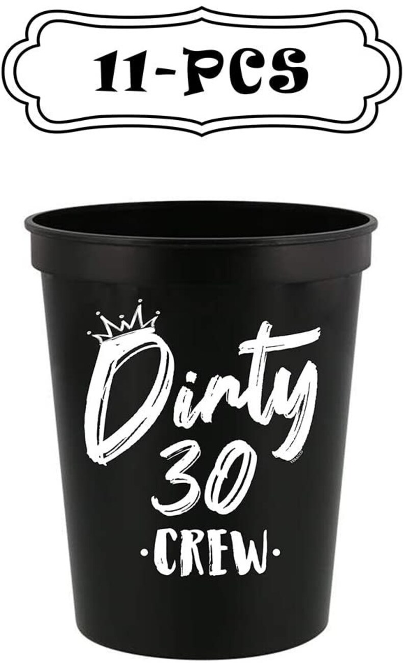May include: Set of 11 black plastic cups with white text that reads "Dirty 30 Crew" and a crown graphic.