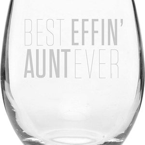 Best Effin&#39; Aunt Ever Stemless  Glass, Funny Birthday Gift,Aunt Birthday Gift,Funny Aunt Gifts,Gift for Aunt,Cool Aunt Wine Glass