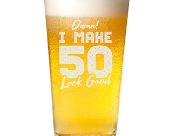 50th Birthday Pint Glass: Damn I Make 50 Look Good, Engraved Beer Glass