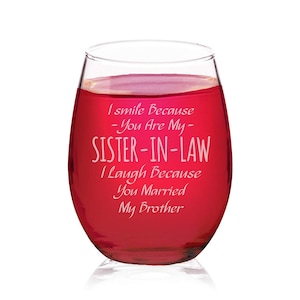 I Smile Because You Are My Sister-In-Law... Funny Stemless Wine Glass - Funny Sister in Law Gifts, Wedding Gifts, Brother&#39;s Wife Gift Idea