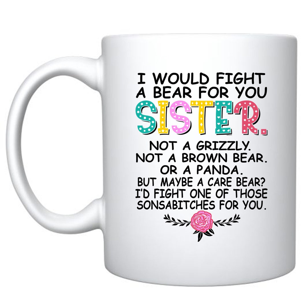 I Would Fight A Bear For You Sister