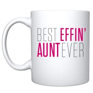 Best Effin Aunt Ever Nutritional Facts Funny Awesome Ceramic Coffee Mug For Her Birthday Gifts Mothers Day Gift For Auntie