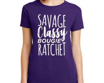 Savage Classy Bougie Ratchet T-Shirt: Funny Graphic Tee