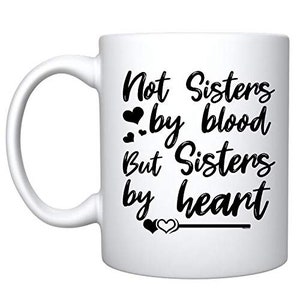 Not Sister By Blood But Sister By Heart Ceramic Coffee Mug, Sister-in-law Birthday Gift, Sister-in-law Christmas Gift