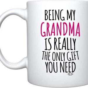Being My Grandma Coffee Mug: Novelty Birthday Gift