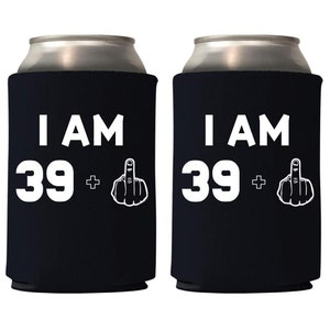 I AM 39+1 Middle Finger Years Can Coolie Holder 40th Birthday Gift Forty and Fabulous Party Favors Decorations and Fabulous  (12 pieces )