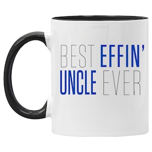 Best Effin&#39; Uncle Ever Coffee Mug Funny Uncle Gift Uncle Birthday Gifts For Uncle Uncle Coffee Mug Gift for Men Uncle Coffee Cup