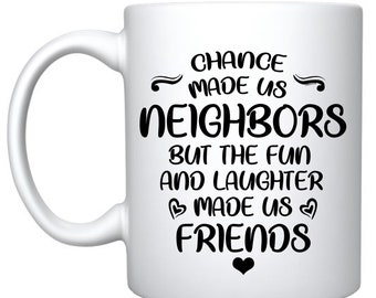 Funny Neighbor Gift Mug: Chance Made Us Friends