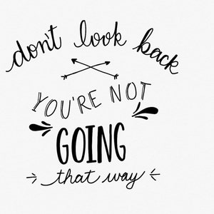 Don&#39;t Look Back Printable, black and white, digital art, digital quote, inspirational quote, inspiration, no regrets, move ahead