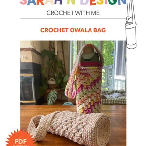 May include: A crochet pattern for an Owala water bottle bag. The image shows a completed bag in a colorful, textured stitch, with a matching strap. The text "SARAH N DESIGN" and "CROCHET WITH ME" are at the top, with "CROCHET OWALA BAG" below.