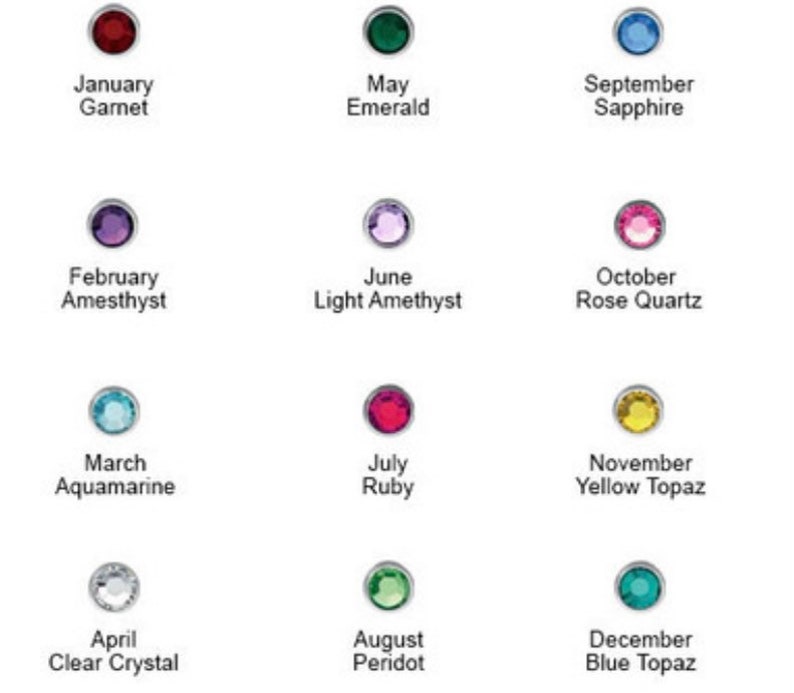May include: Chart of birthstones for each month of the year. January is garnet, February is amethyst, March is aquamarine, April is clear crystal, May is emerald, June is light amethyst, July is ruby, August is peridot, September is sapphire, October is rose quartz, November is yellow topaz, and December is blue topaz.